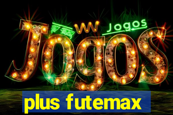 plus futemax